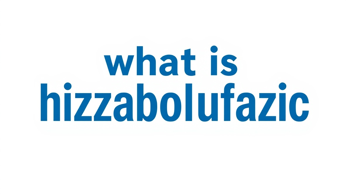what is hizzaboloufazic